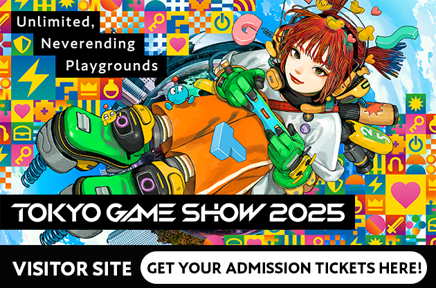 Unlimited, Neverending Playgrounds TOKYO GAME SHOW 2025 VISITOR SITE GET YOUR ADMISSION TICKETS HERE!