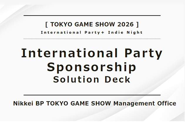TOKYO GAME SHOW 2026 International Party + Indie Night International Party Sponsorship Solution Deck Nikkei BP TOKYO GAME SHOW Management Office